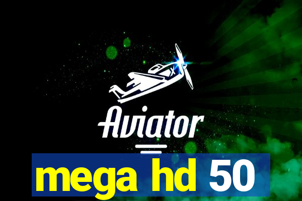 mega hd 50